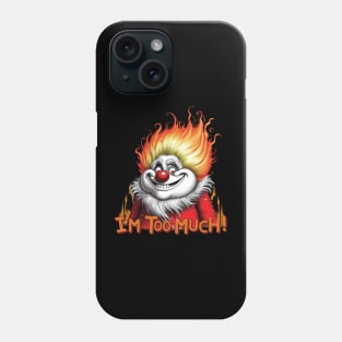 I'm Too Much! Heat Miser Phone Case