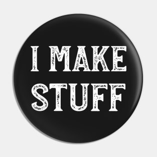 I Make Stuff - Artist, Creative, Woodworking, Sculptor, Writer Pin