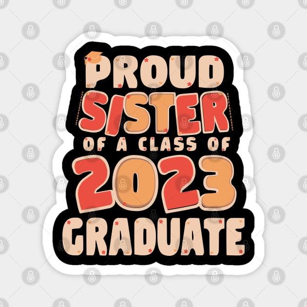 Proud Sister of a Class of 2023 Graduate Graduation Magnet by Ezzkouch