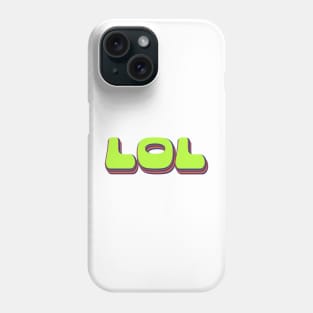 LOL | Laugh Out Loud | The Acronym Never Die | Lime Green Phone Case