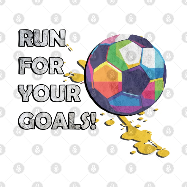 Inspirational Quotes, Run For You Goals Motivational Quote Soccer by tamdevo1