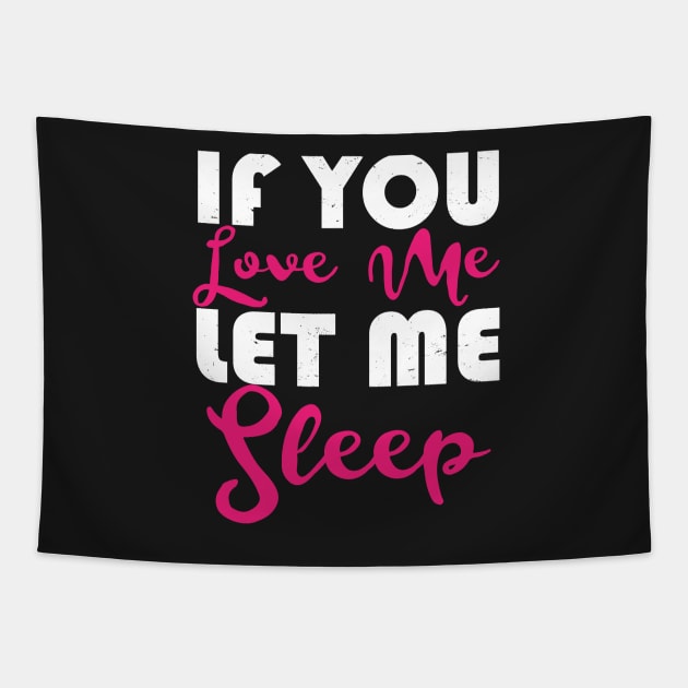 If You Love Me Let Me Sleep Tapestry by BraaiNinja