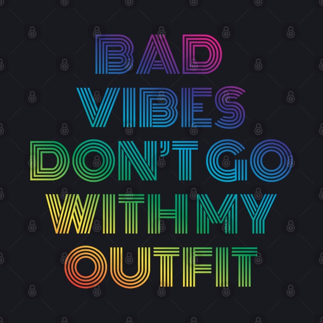 Bad Vibes don't go with my Outfit by Rayrock76