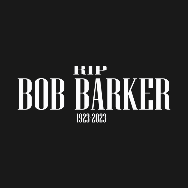 RIP BOB BARKER by Cult Classics