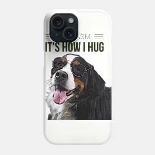 Sarcasm, its how I hug (dog wearing glasses) Phone Case