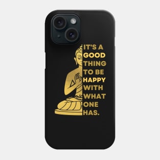 It's A Good Thing To Be Happy | Buddha Phone Case