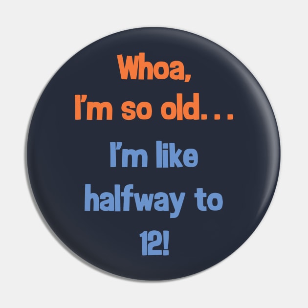 Funny Halfway to 12 Birthday Present T-Shirt for 6 Year Old Pin by SecondActTees