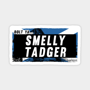 Scottish Insults / Chat Up Lines: Smelly Tadger Magnet