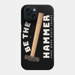 Be the Hammer Classic Tools Phone Case