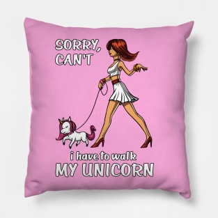 Sorry I Can't I Have To Walk My Unicorn Pillow