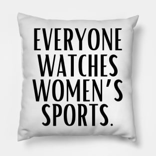 EVERYONE WATCHES WOMEN'S SPORTS (V8) Pillow