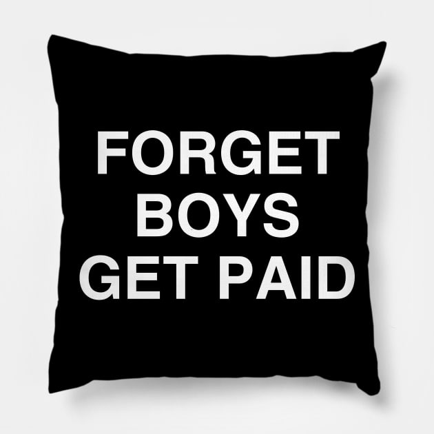 Forget Boys Get Paid Shirt Pillow by kmcollectible