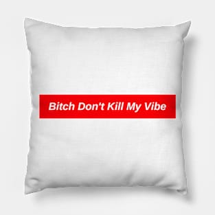 B*tch Don't Kill My Vibe // Red Box Logo Pillow