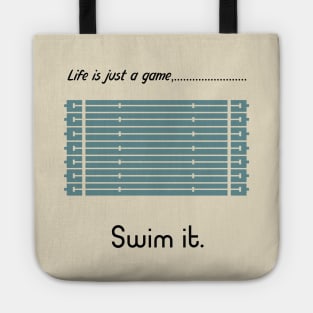 "Life is just a game, Swim it!"  T-shirts and props with sport motto. ( Swimming Theme ) Tote