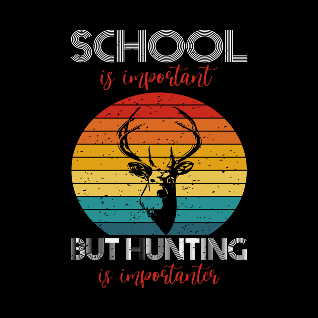 school is important but hunting is importer by FatTize