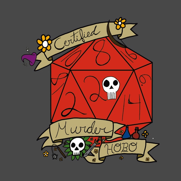 "Certified Murder Hobo" DnD Meme Dungeons and Dragons Pathfinder Table Top Game D20 by madlyunique