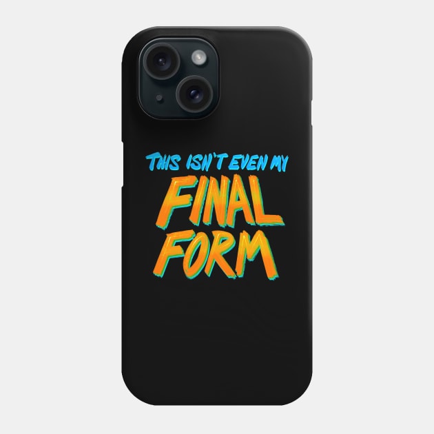 This Isn’t Even My Final Form Phone Case by FindChaos