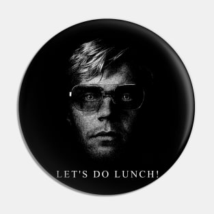 Let's Do Lunch! Jeffrey Dahmer Pin