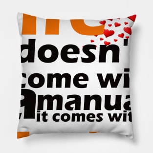 Life doesn't come with a manual Pillow