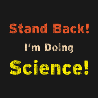 Back to School Science, Stand back I'm doing Science! T-Shirt