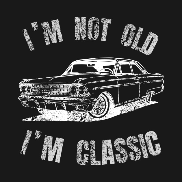 I M Not Old I M Classic by Bestworker