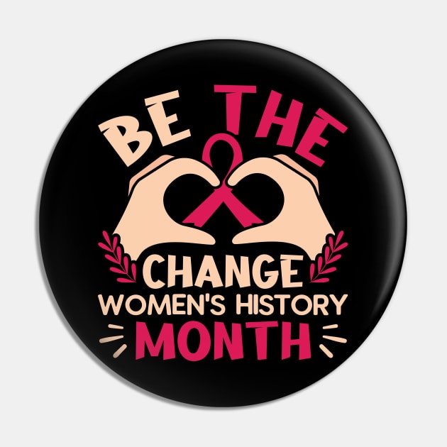 Be the change  women's history month Pin by Adisa_store
