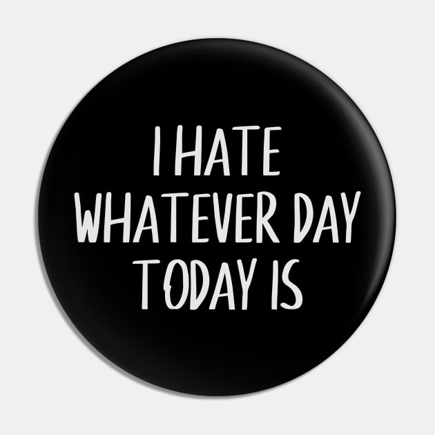 I hate whatever day today is Pin by FontfulDesigns