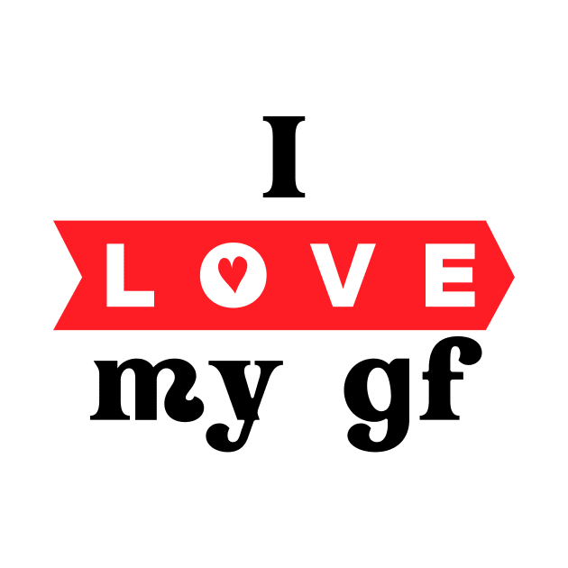 I love my girlfriend by julia_printshop