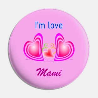 I'm Love Sweeties Mami with Heart Cool Graphic Design T-Shirt Pin