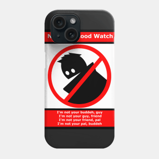 Neighbuddehood Watch Phone Case