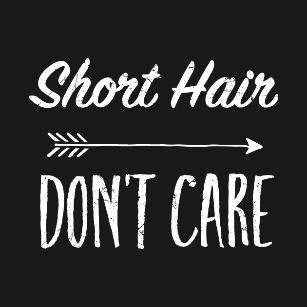 Short Hair Don t Care TShirt Short Hair T Shirt TeePublic