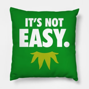 It's Not Easy Pillow