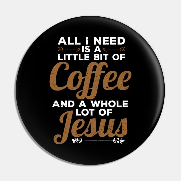 Funny All I Need Is a Little Coffee And Jesus Pin by theperfectpresents