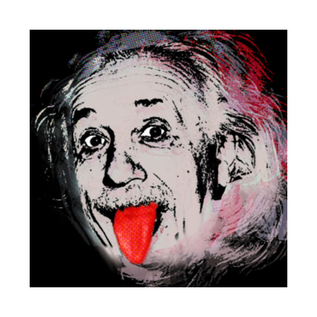 Albert Einstein And Tongue Acrylic T Shirt Teepublic