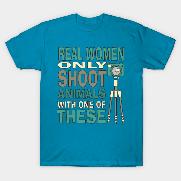 Discover Real Women Only shoot with Cameras - Anti Gun - T-Shirt