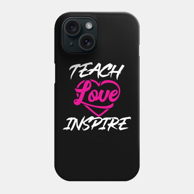 'Teach Love Inspire' Teacher Gift Phone Case by ourwackyhome