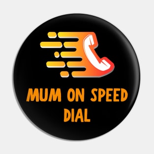 Mum on speed dial Pin
