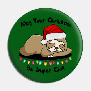 May Your Christmas Be Super Chill Sloth Pin