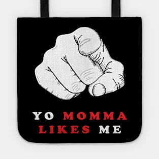 YO MOMMA LIKES ME Tote