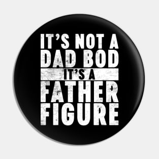 It's Not A Dad Bod It's A Father Figure Funny Vintage Retro (White) Pin