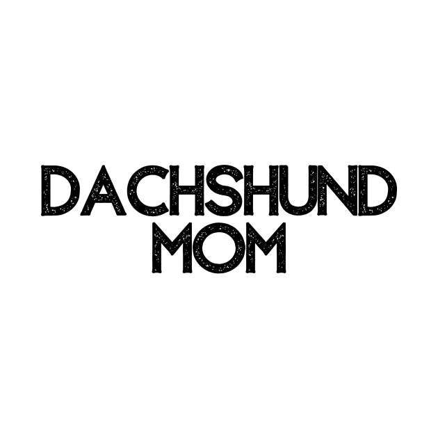 Dachshund Mom - Dog Quotes by BloomingDiaries