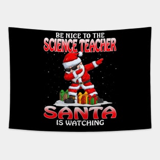 Be Nice To The Science Teacher Santa is Watching Tapestry