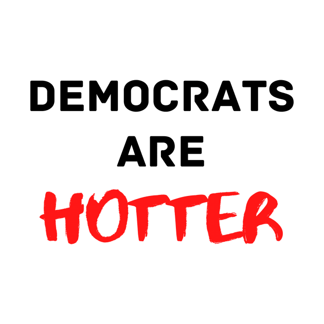 Democrats are Hotter by Porcupine and Gun