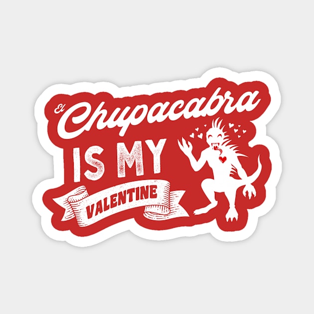 El Chupacabra Is My Valentine Magnet by Strangeology