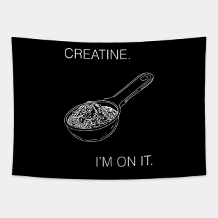 Creatine. I'm On It. Workout Gear Tapestry