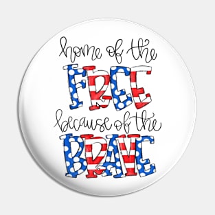 Home Of The Free Because Of The Brave 4th In July USA Pin