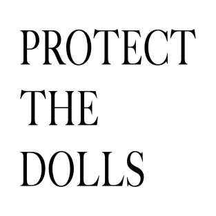 Protect The Dolls – Bold Slogan T-Shirt