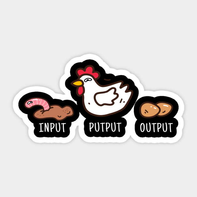 Input Putput Output Chickens Chicken Farmer - Chickens - Sticker ...