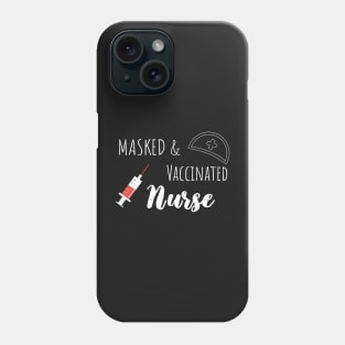 Masked And Vaccinated Nurse - Funny Nurse Saying Phone Case