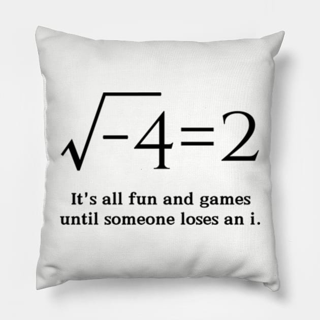 It's all fun and games until someone loses an i-Funny Math Pillow by Davidsmith